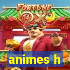 animes h